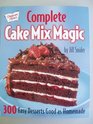 Complete Cake Mix Magic 300 Easy Desserts Good as Homemade