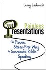 Painless Presentations The Proven StressFree Way to Successful Public Speaking