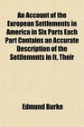 An Account of the European Settlements in America in Six Parts Each Part Contains an Accurate Description of the Settlements in It Their