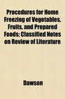 Procedures for Home Freezing of Vegetables Fruits and Prepared Foods Classified Notes on Review of Literature