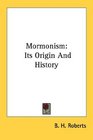 Mormonism Its Origin And History