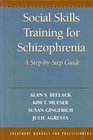Social Skills Training for Schizophrenia A StepbyStep Guide