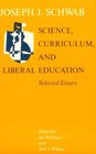 Science Curriculum and Liberal Education  Selected Essays