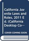 California Juvenile Laws and Rules 2011 Ed