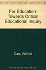 For Education Towards Critical Educational Inquiry