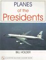 Planes of the Presidents An Illustrated History of Air Force One