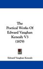 The Poetical Works Of Edward Vaughan Kenealy V3