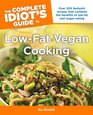The Complete Idiot's Guide to LowFat Vegan Cooking