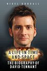 A Life in Time and Space The Biography of David Tennant