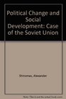Political Change and Social Development Case of the Soviet Union