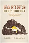 Earth's Deep History How It Was Discovered and Why It Matters