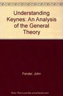 Understanding Keynes An Analysis of the General Theory