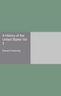 A History of the United States Vol 3