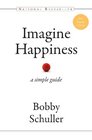 Imagine Happiness A Simple Guide