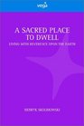 A Sacred Place to Dwell: Living With Reverence upon the Earth