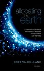 Allocating the Earth A Distributional Framework for Protecting Capabilities in Environmental Law and Policy
