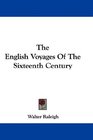 The English Voyages Of The Sixteenth Century
