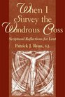 When I Survey the Wondrous Cross Scriptural Reflections for Lent