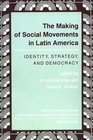 The Making of Social Movements in Latin America Identity Strategy and Democracy