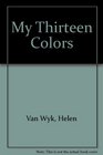 My Thirteen Colors  How I Use Them
