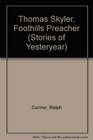 Thomas Skyler Foothills Preacher (Stories of Yesteryear, Vol. 2)
