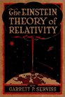 The Einstein Theory of Relativity With Illustrations and Photos Taken Directly from the Einstein Relativity Film