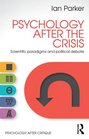Psychology After the Crisis Scientific paradigms and political debate