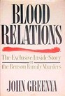 Blood Relations/the Exclusive Inside Story of the Benson Family Murders