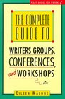 The Complete Guide to Writer's Groups Conferences and Workshops