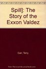 Spill The Story of the Exxon Valdez