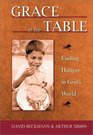 Grace at the Table Ending Hunger in God's World