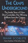 Craps Underground  The Inside Story of How Dice Controllers are Winning Millions from the Casinos