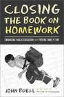 Closing the Book on Homework Enhancing Public Education and Freeing Family Time