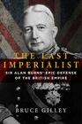The Last Imperialist Sir Alan Burns's Epic Defense of the British Empire