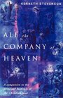 All the Company of Heaven A companion to the principal festivals of the Christian year