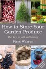How to Store Your Garden Produce: The Key to Self-Sufficiency