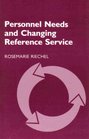 Personnel Needs and Changing Reference Service
