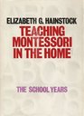 Teaching Montessori in the Home The School Years