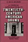 A Critical Introduction to TwentiethCentury American Drama Volume 1 19001940