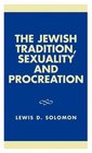 The Jewish Tradition Sexuality and Procreation