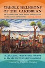 Creole Religions of the Caribbean An Introduction from Vodou and Santeria to Obeah and Espiritismo Second Edition