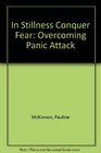 In Stillness Conquer Fear Overcoming Panic Attack