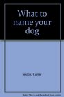 What to Name Your Dog