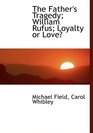 The Father's Tragedy William Rufus Loyalty or Love