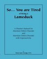 SoYou Are Tired of Being a Lameduck A Disaster Manual for Attention Deficit Disorder and Attention Deficit Disorder With Hyperactivity