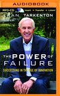 The Power of Failure Succeeding in the Age of Innovation