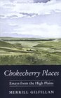 Chokecherry Places Essays from the High Plains