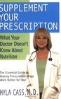 Supplement Your Prescription What Your Doctor Doesn't Know About Nutrition