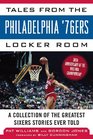 Tales from the Philadelphia 76ers Locker Room A Collection of the Greatest Sixers Stories from the 198283 Championship Season