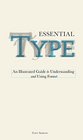 Essential Type An Illustrated Guide to Understanding and Using Fonts